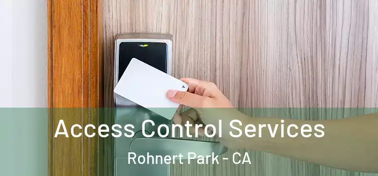 Access Control Services Rohnert Park - CA