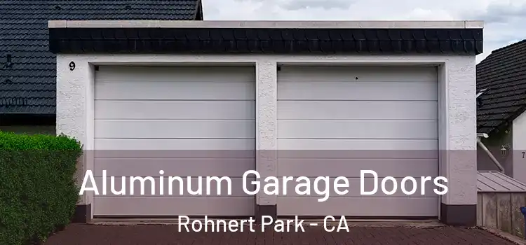  Aluminum Garage Doors Rohnert Park - CA