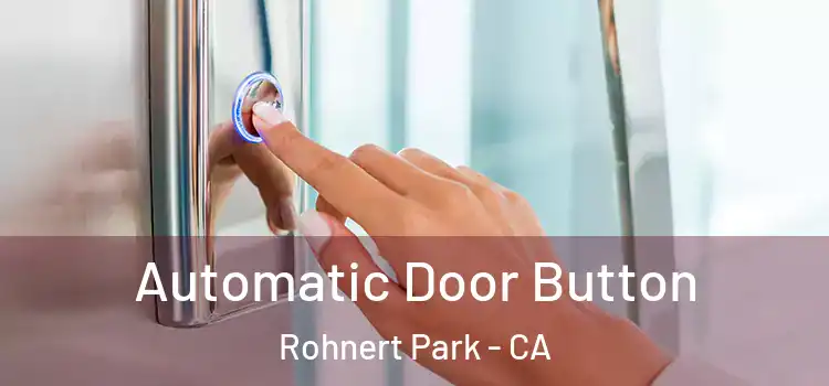 Automatic Door Button Rohnert Park - CA