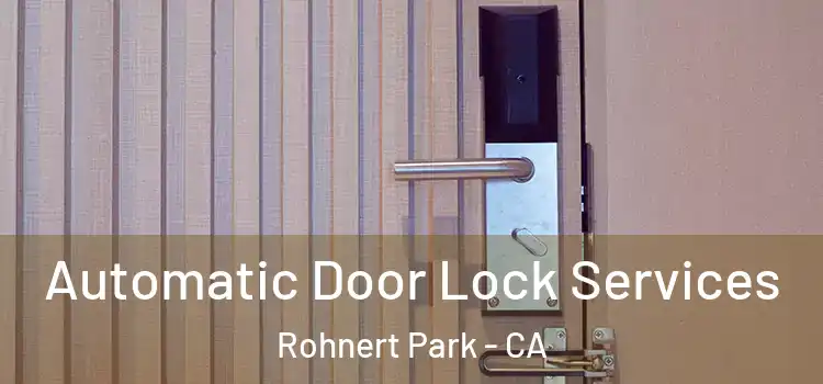 Automatic Door Lock Services Rohnert Park - CA