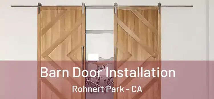 Barn Door Installation Rohnert Park - CA