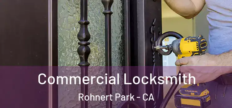  Commercial Locksmith Rohnert Park - CA