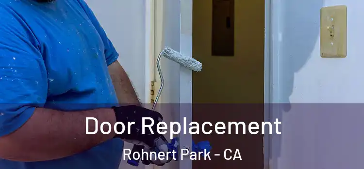 Door Replacement Rohnert Park - CA