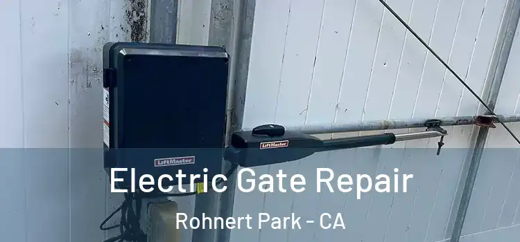 Electric Gate Repair Rohnert Park - CA