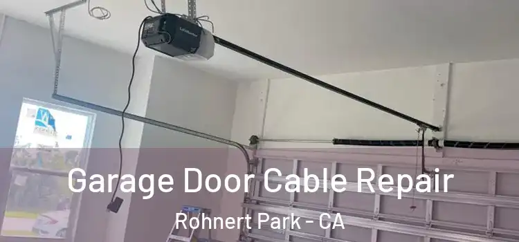  Garage Door Cable Repair Rohnert Park - CA