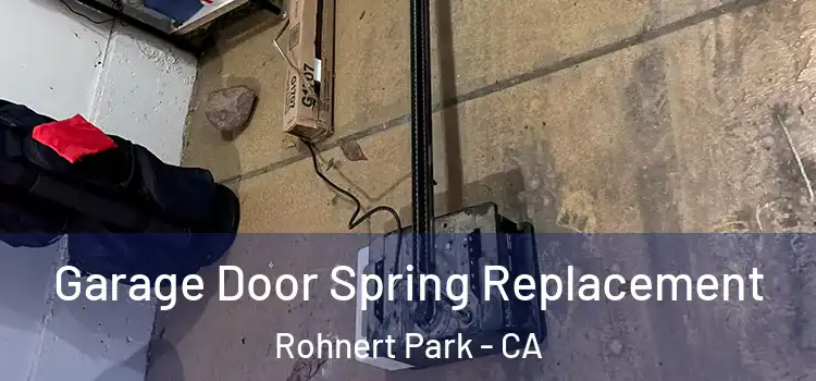  Garage Door Spring Replacement Rohnert Park - CA