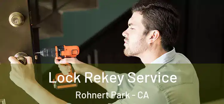  Lock Rekey Service Rohnert Park - CA