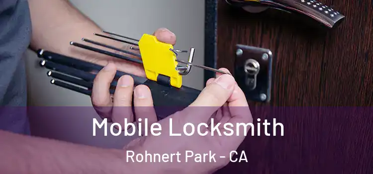 Mobile Locksmith Rohnert Park - CA