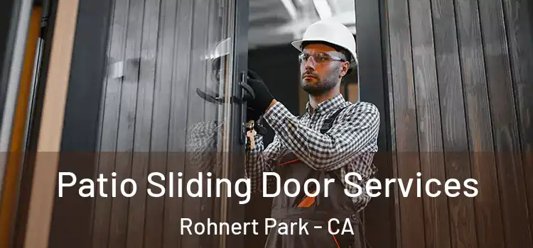 Patio Sliding Door Services Rohnert Park - CA