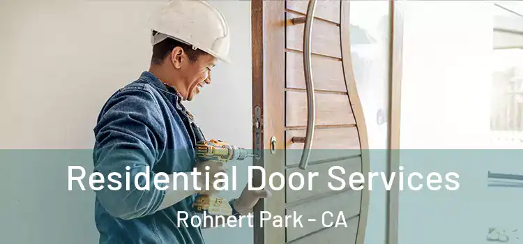 Residential Door Services Rohnert Park - CA